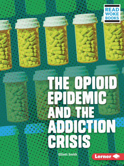Title details for The Opioid Epidemic and the Addiction Crisis by Elliott Smith - Available